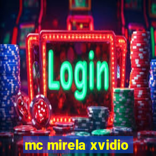 mc mirela xvidio